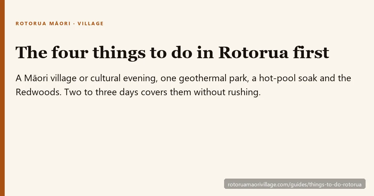The four things to do in Rotorua first: a Māori village, a geothermal park, a hot pool and the Redwoods
